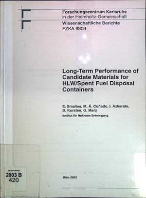 Bild des Verkufers fr Long-Term Performance of Candidate Materials for HLW/Spent Fuel Disposal Containers; Forschungszentrum Karlsruhe in der Helmholtz-Gemeinschaft, wissenschaftliche Berichte, FZKA 6809; zum Verkauf von books4less (Versandantiquariat Petra Gros GmbH & Co. KG)