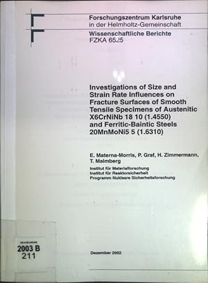 Seller image for Investigations of Size and Strain Rate Influences on Fracture Surfaces of Smooth Tensile Specimens of Austenitic X6CrNiNb 18 10 (1.4550) and Ferritic-Baintic Steels 20MnMoNi5 5 (1.6310); Forschungszentrum Karlsruhe in der Helmholtz-Gemeinschaft, wissenschaftliche Berichte, FZKA 6525; for sale by books4less (Versandantiquariat Petra Gros GmbH & Co. KG)