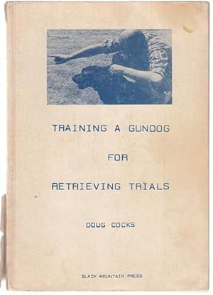 Seller image for Training A Gundog For Retrieving Trials. for sale by Time Booksellers