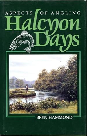 Seller image for Halcyon Days. The nature of trout fishing and fishermen. for sale by Time Booksellers