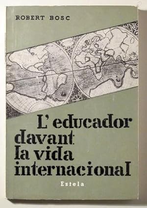 Seller image for L'EDUCADOR DAVANT LA VIDA INTERNACIONAL - Barcelona 1964 for sale by Llibres del Mirall