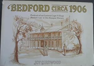 Bedford Circa 1906 : Portrait of an Eastern Cape Village / Portret van 'n Oos-Kaapse Dorpie