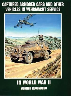 Immagine del venditore per Captured Armored Cars and Vehicles in Wehrmacht Service in World War II (Paperback) venduto da AussieBookSeller