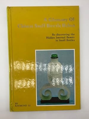 Seller image for A GLOSSARY OF CHINESE SNUFF BOTTLE REBUS: RE-DISCOVERING THE HIDDEN INTERNAL BEAUTY IN SNUFF BOTTLES for sale by Worlds End Bookshop (ABA, PBFA, ILAB)