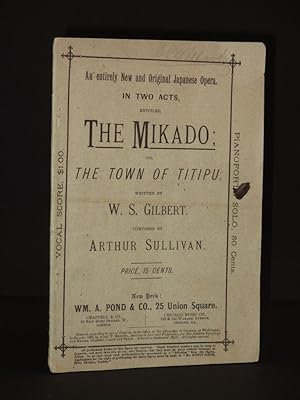 The Mikado or The Town of Titipu: An entirely New and Original Japanese Opera in two Acts