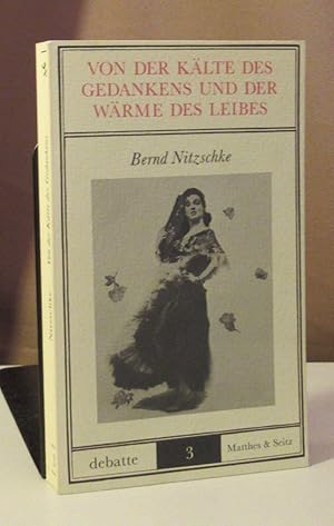 Von der Kälte des Gedankens und der Wärme des Leibes. Reflexionen über Gefühle.