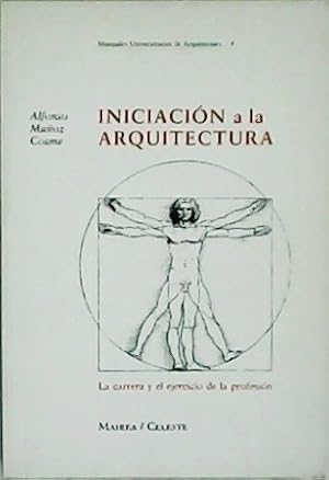 Immagine del venditore per Iniciacin a la Arquitectura. La carrera y el ejercicio de la profesin. Prlogo de Juan Miguel Hernndez Len. venduto da Librera y Editorial Renacimiento, S.A.