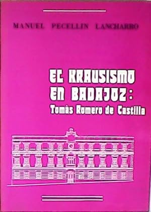 Seller image for El Krausismo en Badajoz: Toms Romero de Castilla. for sale by Librera y Editorial Renacimiento, S.A.