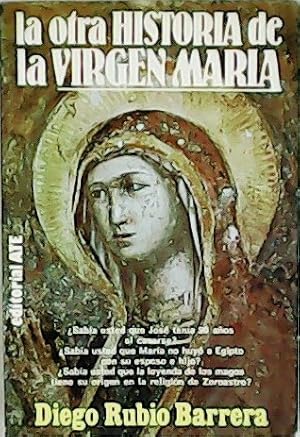 Imagen del vendedor de La otra historia de la Virgen Mara. a la venta por Librera y Editorial Renacimiento, S.A.