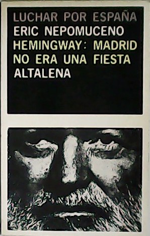 Imagen del vendedor de Hemingway: Madrid no era una fiesta. Traduccin de Hctor Tizn. a la venta por Librera y Editorial Renacimiento, S.A.