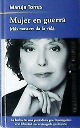 Imagen del vendedor de Mujeres en guerra. Ms masters de la vida. La lucha de una periodista por desempear con libertad su arriesgada profesin. a la venta por Librera y Editorial Renacimiento, S.A.