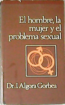 Imagen del vendedor de El hombre, la mujer y el problema sexual. a la venta por Librera y Editorial Renacimiento, S.A.