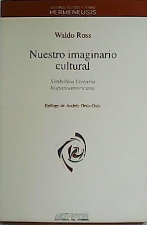 Seller image for Nuestro imaginario cultural. Simblica literaria hispanoamericana. Eplogo de Andrs Ortiz-Oss. for sale by Librera y Editorial Renacimiento, S.A.