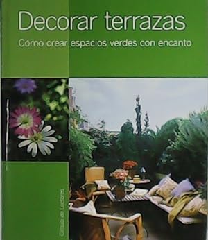 Imagen del vendedor de Decorar terrazas. Cómo crear espacios verdes con encanto. a la venta por Librería y Editorial Renacimiento, S.A.