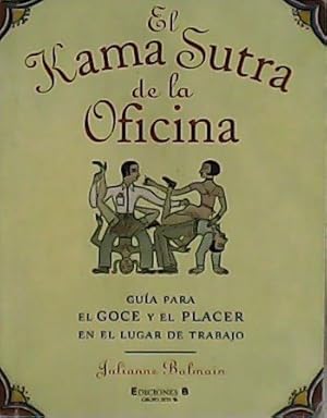 Imagen del vendedor de El Kama Sutra de la Oficina. Gua para el goce y el placer en el lugar de trabajo. a la venta por Librera y Editorial Renacimiento, S.A.