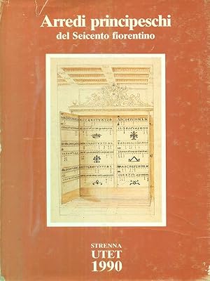 Seller image for Arredi principeschi del Seicento fiorentino for sale by Librodifaccia