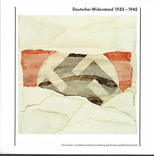 Deutscher Widerstand 1933-1945. Informations- und Dokumentationsausstellung der Bundesrepublik De...