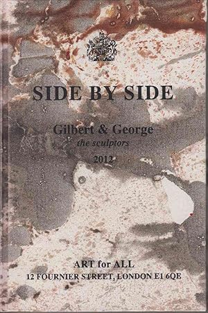 Bild des Verkufers fr Side By Side. Gilbert &amp; George. The Sculptors 2012 zum Verkauf von Stefan Schuelke Fine Books