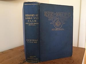 HISTORY OF LODGE NO. 45 F. & A.M. 1785-1910. PITTSBURGH