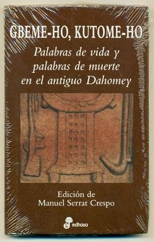 Imagen del vendedor de GBEME-HO, KUTOME-HO: PALABRAS DE VIDA Y PALABRAS DE MUERTE EN EL ANTIGUO DAHOMEY a la venta por Ducable Libros