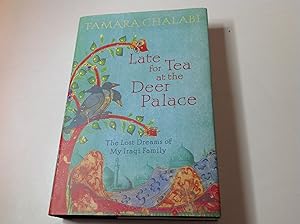 Seller image for Late for Tea at the Deer Palace:The Lost Dreams of My Iraqi Family-Signed for sale by TLM Books