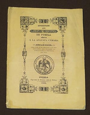 Representación Que La Junta De Industria De Puebla Eleva A La Augusta Cámara De Senadores Para Qu...