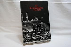 Das Eisenbahnwesen oder Abbildungen und Beschreibungen von den vorzüglichsten Dampf-, Munitions-,...