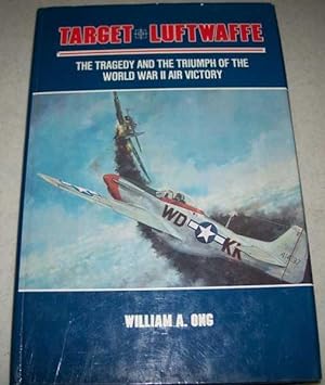 Seller image for Target Luftwaffe: The Tragedy and Triumph of the World War II Air Victory for sale by Easy Chair Books