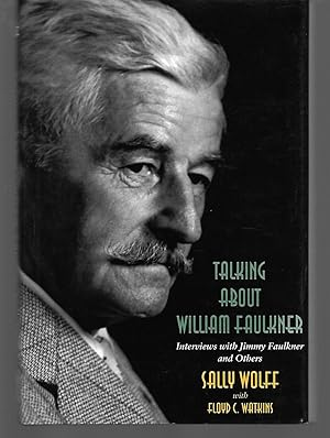 Imagen del vendedor de Talking About William Faulkner ( Interviews With Jimmy Faulkner And Others ) a la venta por Thomas Savage, Bookseller