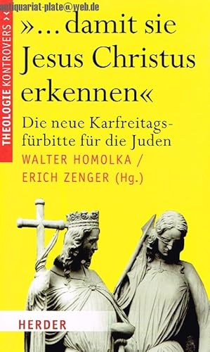 Bild des Verkufers fr damit sie Jesus Christus erkennen". Die neue Karfreitagsfrbitte fr die Juden. zum Verkauf von Antiquariat-Plate