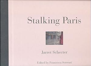 Bild des Verkufers fr Stalking Paris : Jarret Schecter. Edited by Francesca Sorrenti. zum Verkauf von Fundus-Online GbR Borkert Schwarz Zerfa