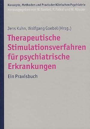 Bild des Verkufers fr Therapeutische Stimulationsverfahren fr psychiatrische Erkrankungen : ein Praxisbuch. Konzepte, Methoden und Praxis der klinischen Psychiatrie zum Verkauf von Fundus-Online GbR Borkert Schwarz Zerfa