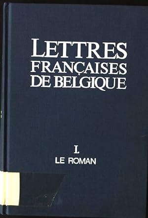 Bild des Verkufers fr LETTRES FRANCAISES DE BELGIQUE TOME 1 . LE ROMAN zum Verkauf von books4less (Versandantiquariat Petra Gros GmbH & Co. KG)