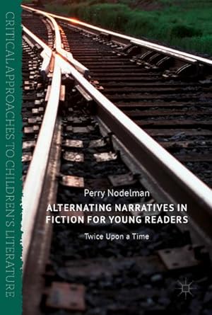 Bild des Verkufers fr Alternating Narratives in Fiction for Young Readers : Twice Upon a Time zum Verkauf von AHA-BUCH GmbH
