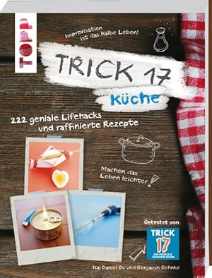 Trick 17 - Küche 222 geniale Lifehacks und raffinierte Rezepte