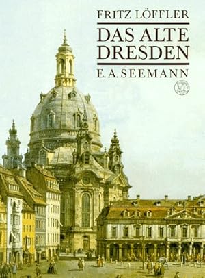 Das alte Dresden : Geschichte seiner Bauten.