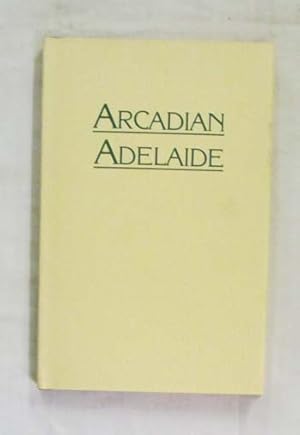 Seller image for Arcadian Adelaide and With Thistle Anderson in Edwardian Adelaide by Derek Whitelock. for sale by Adelaide Booksellers