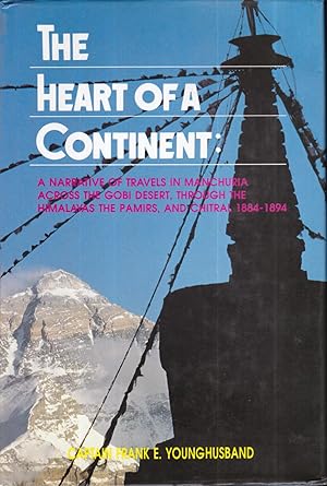 The Heart Of A Continent: A Narrative of travels in Manchuria, Across the Gobi Desert, through Th...