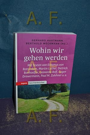 Bild des Verkufers fr Wohin wir gehen werden. Gerhard Hartmann/Berthold Weckmann (Hg.) , mit Texten von Erasmus von Rotterdam [und weitere] u.a. / Topos-Taschenbcher , Band 1080 zum Verkauf von Antiquarische Fundgrube e.U.