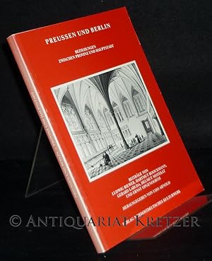 Bild des Verkufers fr Preuen und Berlin. Beziehungen zwischen Provinz und Hauptstadt. Herausgegeben von Udo Arnold. (= Schriftenreihe Nordost-Archiv, Heft 22 / Tagungsberichte der Historischen Kommission fr Ost- und Westpreuische Landesforschung, Heft 2). zum Verkauf von Antiquariat Kretzer