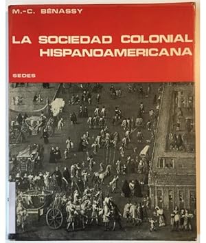 Seller image for LA SOCIEDAD COLONIAL HISPANOAMERICANA for sale by Librera Llera Pacios