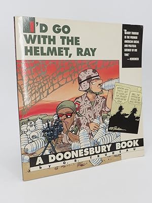 Seller image for I?D GO WITH THE HELMET, RAY. A DOONESBURY BOOK TPB (G.B. Trudeau) Andrews and McMeel, 1991 for sale by Libros Fugitivos