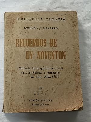 RECUERDOS DE UN NOVENTÓN. Memorias de o que fué la ciudad de Las Palmas a principios del siglo XIX.