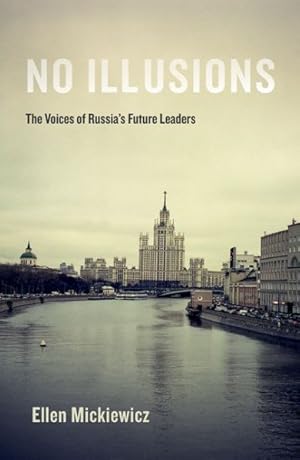 Imagen del vendedor de No Illusions : The Voices of Russia's Future Leaders, With a New Introduction a la venta por GreatBookPrices