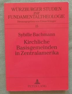 Kirchliche Basisgemeinden in Zentralamerika. Würzburger Studien zur Fundamentaltheologie Band 15.