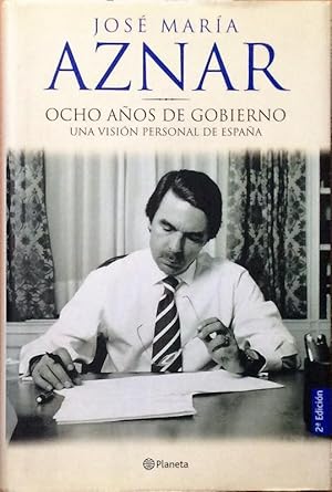 José María Aznar. Ocho años de gobierno