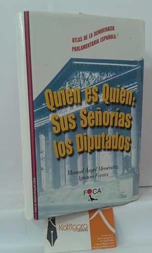 Bild des Verkufers fr QUIN ES QUIN: SUS SEORAS LOS DIPUTADOS. ATLAS DE LA DEMOCRACIA PARLAMENTARIA ESPAOLA zum Verkauf von Librera Kattigara