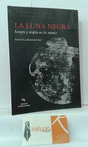 Imagen del vendedor de LA LUNA NEGRA, SANGRE Y UTOPA EN LOS SETENTA a la venta por Librera Kattigara