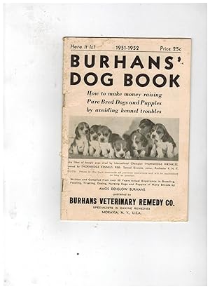 Image du vendeur pour BURHANS' DOG BOOK 1951-1952. HOW TO MAKE MONEY RAISING PURE BRED DOGS AND PUPPIES BY AVOIDING KENNEL TROUBLES mis en vente par Jim Hodgson Books