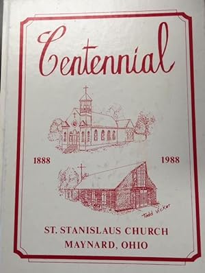 Centennial - St. Stanislaus Church, Maynard, Ohio (1888-1988)